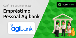 Empréstimo Pessoal Agibank: Seu Guia Completo