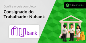 Consignado do Trabalhador Nubank: Seu Guia Completo