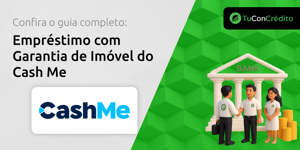 Empréstimo com Garantia de Imóvel do Cash Me: Seu Guia Completo
