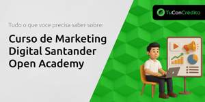 Curso de Marketing Digital Santander Open Academy: Tudo o Que Você Precisa Saber Sobre
