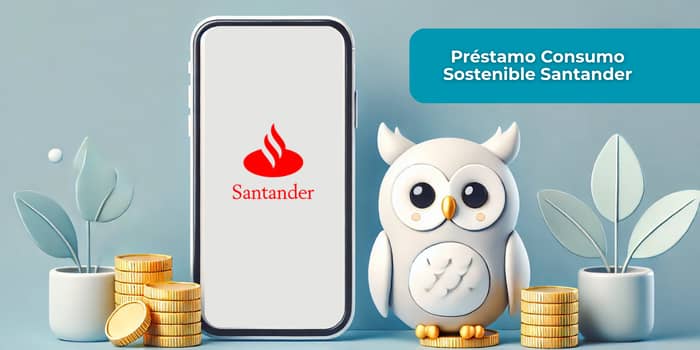 Préstamo Consumo Sostenible Santander: Mira todo lo que necesitas saber